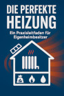Die perfekte Heizung - Buch von René Keil